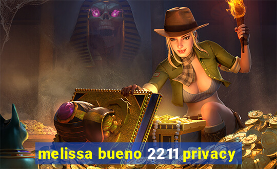 melissa bueno 2211 privacy